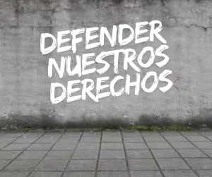 Lee más sobre el artículo Defender nuestros derechos.