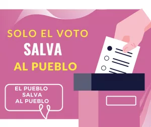 Lee más sobre el artículo Solo el voto salva al pueblo.