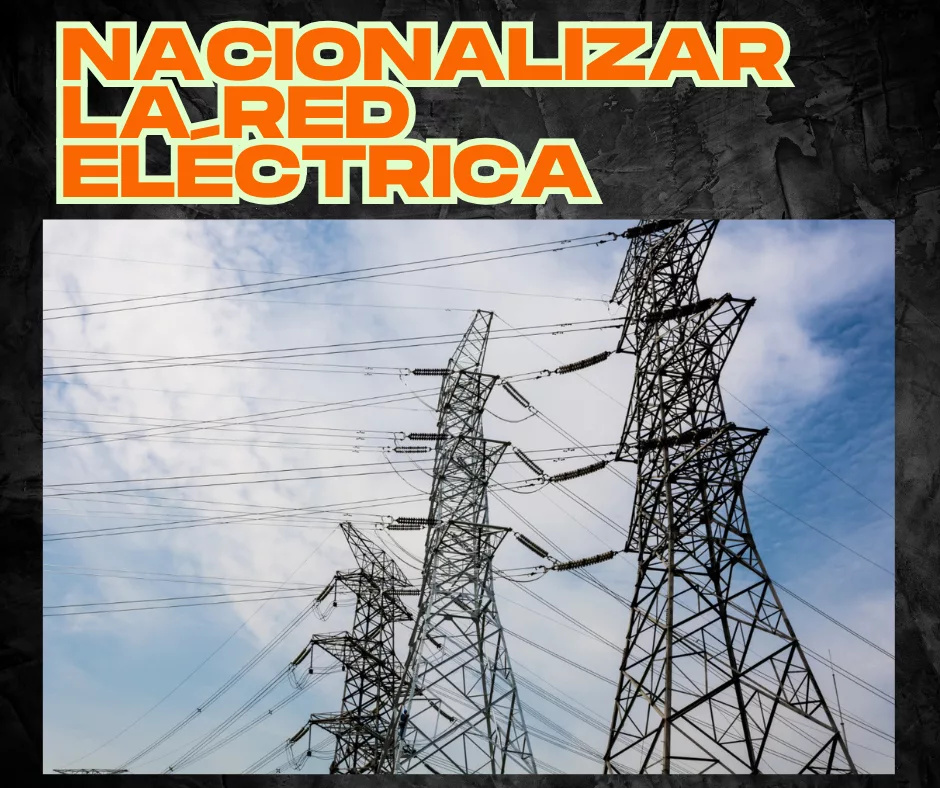 Lee más sobre el artículo Nacionalizar la red eléctrica.