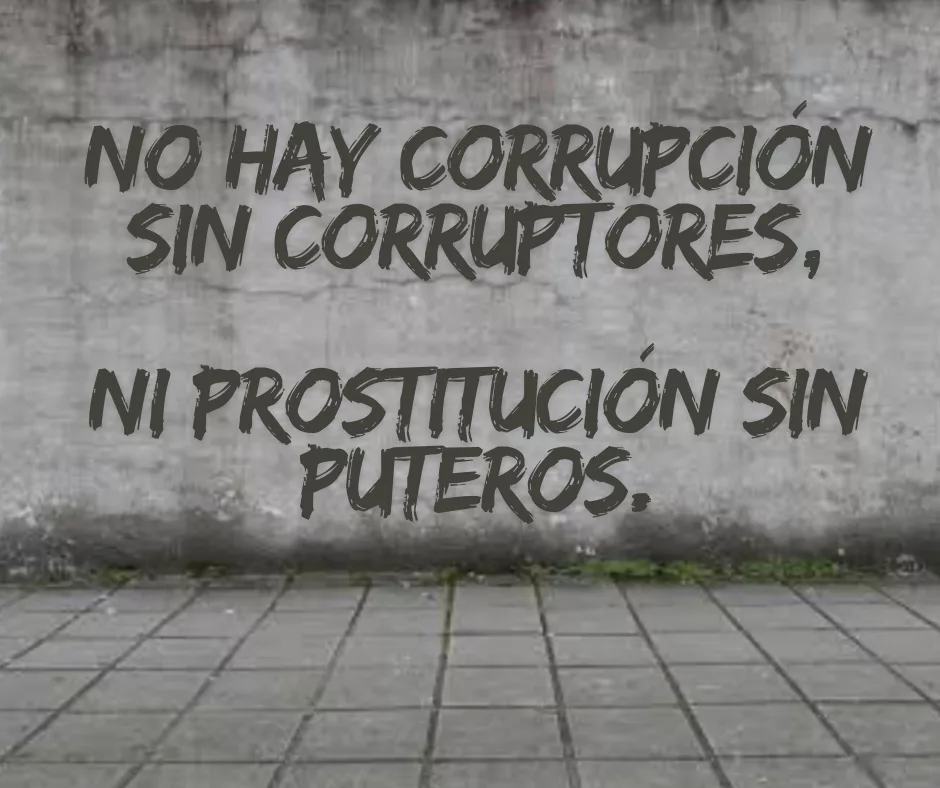 Lee más sobre el artículo No hay corrupción sin corruptores, ni prostitución sin puteros.