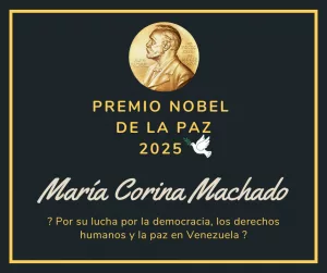 Lee más sobre el artículo Nobel de la Paz 2025, contra la dictadura venezolana.