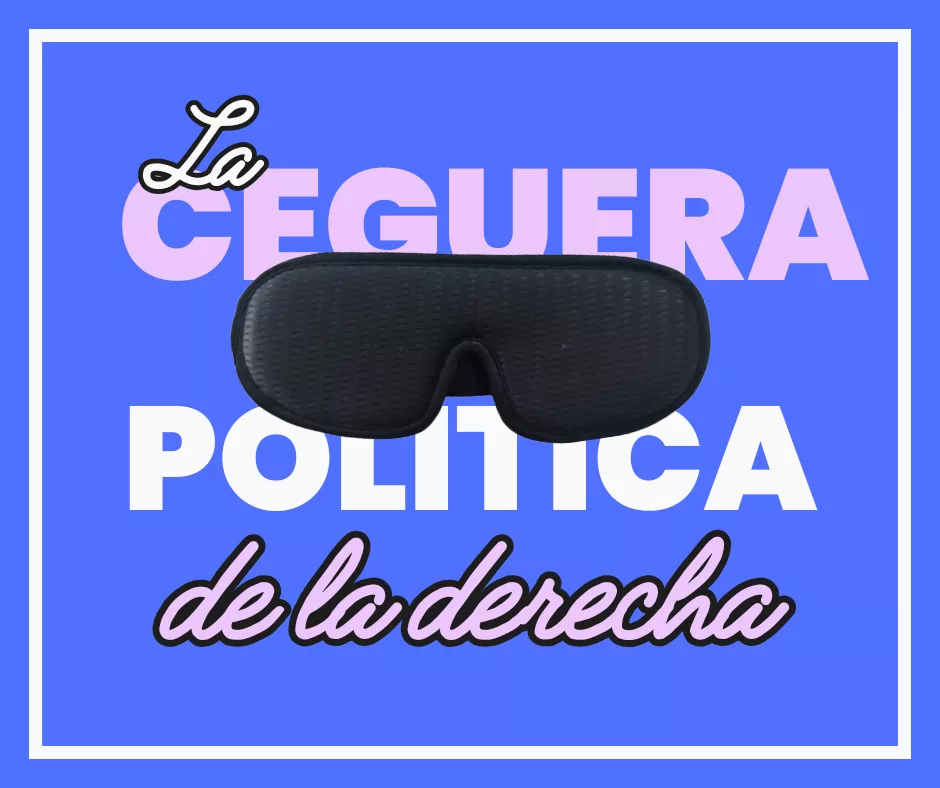 Lee más sobre el artículo La ceguera política de la derecha.