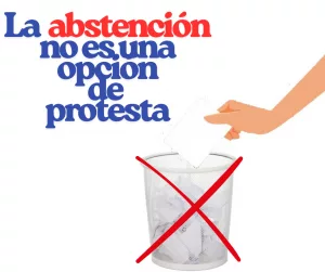 Lee más sobre el artículo Abstenerse no es una opción de protesta.