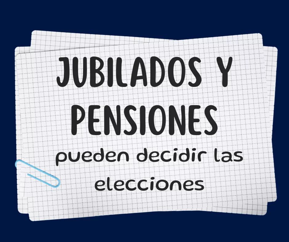 jubilados y pensiones pueden decidir las elecciones