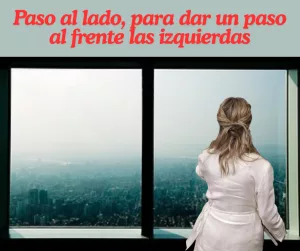 Lee más sobre el artículo Paso al lado, para dar un paso al frente las izquierdas.