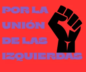 Lee más sobre el artículo Por la unión de las izquierdas.