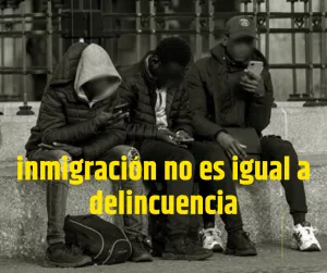 Lee más sobre el artículo Inmigración no es igual a delincuencia.