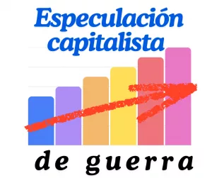 Lee más sobre el artículo Especulación capitalista de guerra.