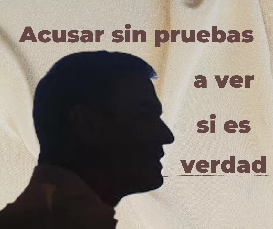 En este momento estás viendo Acusar sin pruebas a ver si es verdad.
