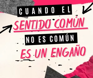 Lee más sobre el artículo El absurdo sentido común cuando no es común.