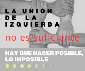 Lee más sobre el artículo La unión de la izquierda no es suficiente.