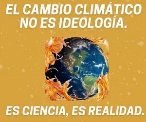 Lee más sobre el artículo El cambio climático no es ideología, es ciencia.