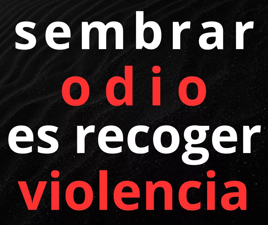 Lee más sobre el artículo Sembrar odio, es recoger violencia.