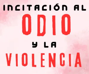 Lee más sobre el artículo Incitación al odio y la violencia.