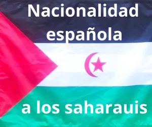 Lee más sobre el artículo Nacionalidad española a los saharauis.