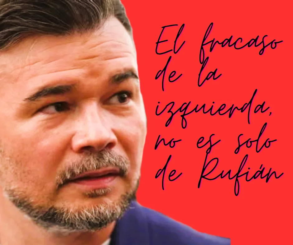 Lee más sobre el artículo El fracaso de la izquierda, no es solo de Rufián.