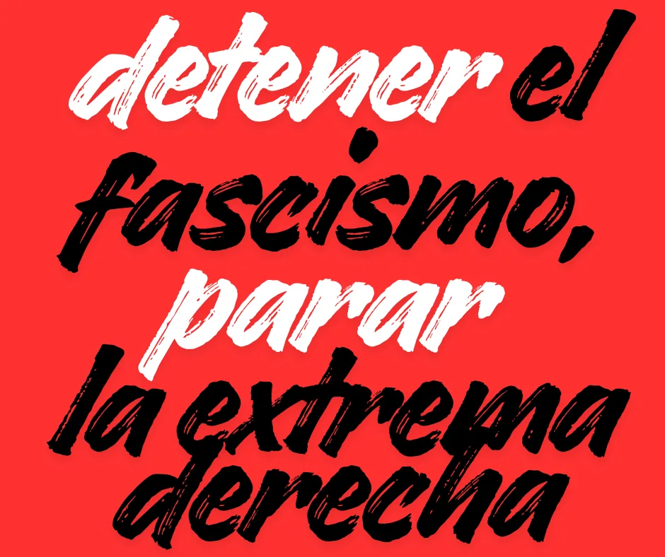 Lee más sobre el artículo Detener el fascismo, parar la extrema derecha con nuestro voto.